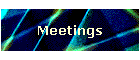 Meetings